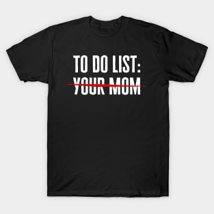 To Do List Your Mom T-Shirt